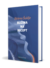 Helena Šuklje, Bližina na recept, Ljubljana: Beletrina, 2025